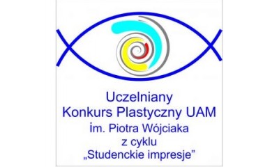 VI Uczelniany Konkurs Plastyczny UAM im. Piotra Wójciaka z cyklu „Studenckie impresje”